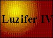 Kapitel 4 - Luzifer IV