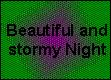 Beautiful and Stormy Night